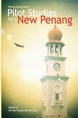 Piolt Studies for a New Penang - Ooi Kee Beng ; Goh Ban Lee - 9789814279697