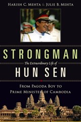 Strongman: The Extraordinary Life of Hun Sen - Harish C. Mehta ; Julie B. Mehta - 9789814361293