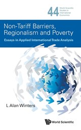 Non-tariff Barriers, Regionalism And Poverty: Essays In Applied International Trade Analysis - L ALAN (UNIV OF SUSSEX,  Uk) Winters - 9789814571265
