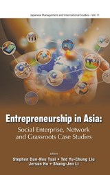Entrepreneurship In Asia: Social Enterprise, Network And Grassroots Case Studies - JERSAN (FU JEN CATHOLIC UNIV,  Taiwan) Hu ; Stephen Dun-hou (National Sun Yat-sen Univ, Taiwan) Tsai ; Ted Yu Chung (National Pingtung Univ, Taiwan) Liu ; Shang Jen (Meiho Univ, Taiwan) Li - 9789814612210