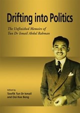 Drifting into Politics - Tawfik Ismail ; Ooi Kee Beng - 9789814695305
