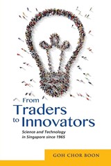 From Traders to Innovators - Goh Chor Boon - 9789814695787