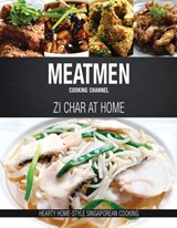 Meatmen Cooking Channel: Zi Char at Home - The MeatMen - 9789814751643