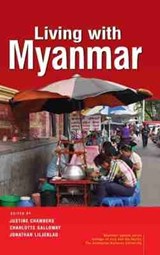 Living with Myanmar - Justine Chambers ; Charlotte Glloway ; Jonathan Liljeblad - 9789814881074