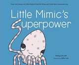 Little Mimic’s Superpower - Emily Lim-Leh - 9789814893992