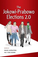 The Jokowi-Prabowo Elections 2.0 - Hui Yew-Foong ; Made Supriatma - 9789815011364