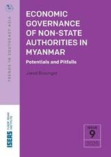 Economic Governance of Non-State Authorities in Myanmar - Jared Nathan Bissinger - 9789815306620
