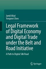 Legal Framework of Digital Economy and Digital Trade under the Belt and Road Initiative -  Jamil Afzal ;  Yongmei Chen - 9789819244430