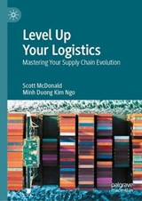 Level Up Your Logistics - Scott McDonald ; Minh Duong Kim Ngo - 9789819505326