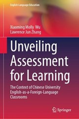 Unveiling Assessment for Learning -  Xiaoming Molly Wu ; Lawrence Jun Zhang - 9789819535286