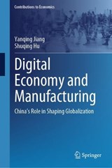 Digital Economy and Manufacturing - Yanqing Jiang ;  Shuqing Hu - 9789819544745