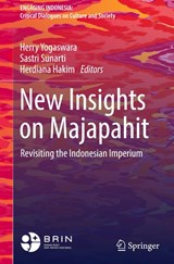 New Insights on Majapahit - Herry Yogaswara ; Sastri Sunarti ; Herdiana Hakim - 9789819545667