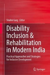 Disability Inclusion & Rehabilitation in Modern India - Shalini Garg - 9789819556236