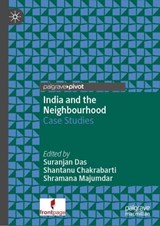 India and the Neighbourhood - Suranjan Das ; Shantanu Chakrabarti ; Shramana Majumdar - 9789819562992