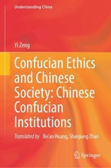 Confucian Ethics and Chinese Society: Chinese Confucian Institutions - Yi Zeng - 9789819565641