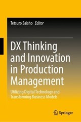 DX Thinking and Innovation in Production Management - Tetsuro Saisho - 9789819583591