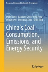 China's Coal Consumption, Emissions, and Energy Security - Malin Song ; Jiandong Chen ; Ying Feng ; Shiyang Xu ; Shengxue Zhao ; Qiuxi Xing - 9789819655762