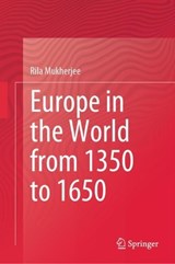 Europe in the World from 1350 to 1650 - Rila Mukherjee - 9789819685394