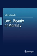 Love, Beauty or Morality - Alberto Castelli - 9789819723966