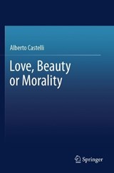Love, Beauty or Morality - Alberto Castelli - 9789819723997
