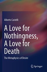 A Love for Nothingness, A Love for Death -  Alberto Castelli - 9789819730384