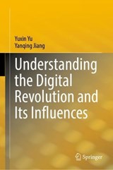 Understanding the Digital Revolution and Its Influences - Yuxin Yu ; Yanqing Jiang - 9789819749386