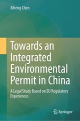 Towards an Integrated Environmental Permit in China - Xiheng Chen - 9789819751877