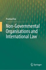 Non-Governmental Organisations and International Law - Prahlad Rai - 9789819754687