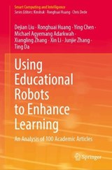 Using Educational Robots to Enhance Learning - Dejian Liu ; Ronghuai Huang ; Ying Chen ; Michael Agyemang Adarkwah ; Xiangling Zhang ; Xin Li ; Junjie Zhang ; Ting Da - 9789819758258