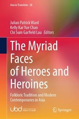 The Myriad Faces of Heroes and Heroines - Julian Patrick Ward ; Kelly Kar Yue Chan ; Chi Sum Garfield Lau - 9789819789580