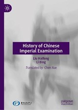 History of Chinese Imperial Examination (Revision) - Liu Haifeng ; Li Bing - 9789819791439