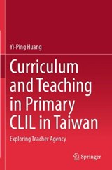 Curriculum and Teaching in Primary CLIL in Taiwan - Yi-Ping Huang - 9789819796793