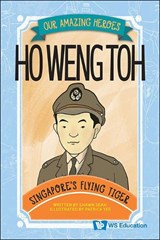 Ho Weng Toh: Singapore's Flying Tiger - Shawn Li Song Seah - 9789819802227