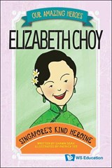 Elizabeth Choy: Singapore's Kind Heroine - Shawn Li Song Seah - 9789819802289