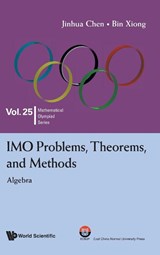 Imo Problems, Theorems, And Methods: Algebra - Jinhua (East China Normal University Chen ; Bin (East China Normal University Xiong - 9789819803279