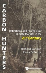 Carbon Hunters: Reflections And Forecasts Of Carbon Markets In The 21st Century - Richard L Sandor ; Paula Diperna - 9789819820184