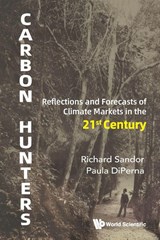 Carbon Hunters: Reflections And Forecasts Of Climate Markets In The 21st Century - Richard L (Environmental Financial Products Sandor ; Paula (Cdp Diperna - 9789819821686