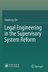 Legal Engineering in the Supervisory System Reform - Qianhong Qin - 9789819905324