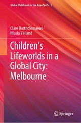 Children's Lifeworlds in a Global City: Melbourne - Clare Bartholomaeus ; Nicola Yelland - 9789819905720