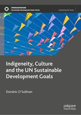 Indigeneity, Culture and the UN Sustainable Development Goals - Dominic O’Sullivan - 9789819905805
