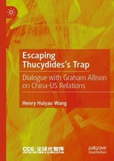 Escaping Thucydides’s Trap - Henry Huiyao Wang - 9789819922383