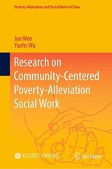 Research on Community-based Poverty-Alleviation Social Work - Jun Wen ; Yuefei Wu - 9789819925353