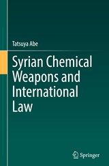 Syrian Chemical Weapons and International Law - Tatsuya Abe - 9789819936991