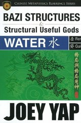 BaZi Structures & Useful Gods -- Water - Joey Yap - 9789833332861