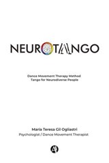 NEUROTANGO: Dance Movement Therapy Method - María Teresa Gil Ogliastri - 9789878771991