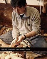 Takumi: Downtown Tokyo Artisan Culture - Manami Okazaki - 9789881250766