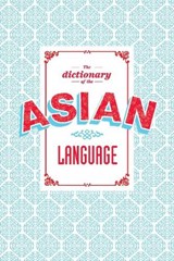 The Dictionary of the Asian Language - Todd Crowell - 9789881613981