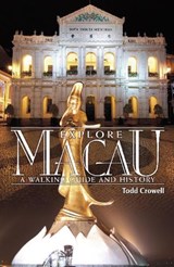 Explore Macau - Todd Crowell - 9789881900227