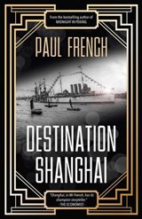 Destination Shanghai - Paul French - 9789887554714