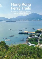 Hong Kong Ferry Trails - Bettina Wassener - 9789887674948